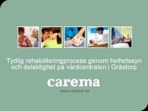 Tydlig rehabiliteringprocess genom helhetssyn och delaktighet p vrdcentralen