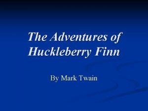 The Adventures of Huckleberry Finn By Mark Twain