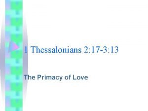 1 Thessalonians 2 17 3 13 The Primacy