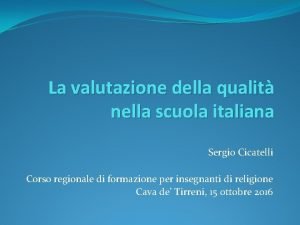 La valutazione della qualit nella scuola italiana Sergio