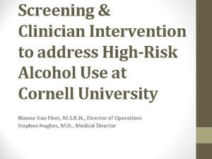 Screening Clinician Intervention to address HighRisk Alcohol Use