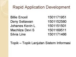 Rapid Application Development Billie Enceil Deny Setiawan Johanes