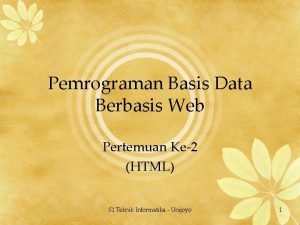 Pemrograman Basis Data Berbasis Web Pertemuan Ke2 HTML