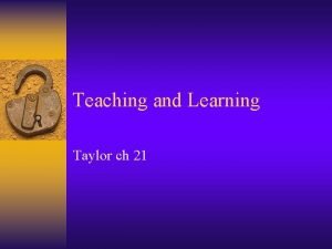 Teaching and Learning Taylor ch 21 Role of