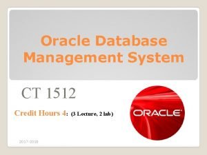 Oracle Database Management System CT 1512 Credit Hours