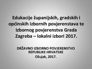 Edukacije upanijskih gradskih i opinskih izbornih povjerenstava te