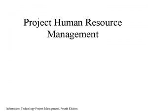 Project Human Resource Management Information Technology Project Management