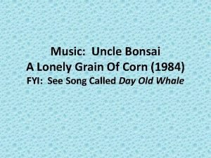 Music Uncle Bonsai A Lonely Grain Of Corn