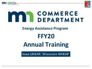 Energy Assistance Program FFY 20 Annual Training Iowa