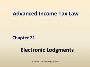 Advanced Income Tax Law Chapter 21 Electronic Lodgments