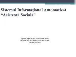 Sistemul Informaional Automatizat Asisten Social Raportor Angela Chirilov