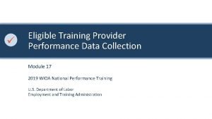 Eligible Training Provider Performance Data Collection Module 17