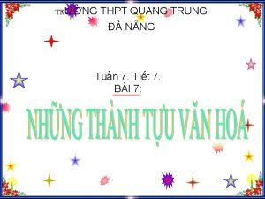 TRNG THPT QUANG TRUNG NNG Tun 7 Tit