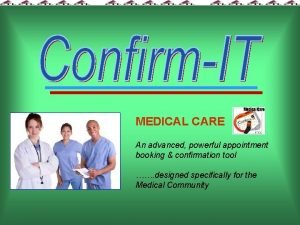 MEDICAL CARE An advanced powerful appointment booking confirmation