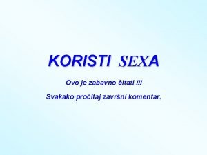 KORISTI SEXA Ovo je zabavno itati Svakako proitaj