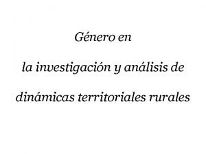 Gnero en la investigacin y anlisis de dinmicas