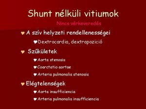 Shunt nlkli vitiumok Nincs vrkevereds YA szv helyzeti