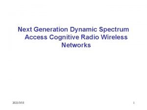 Next Generation Dynamic Spectrum Access Cognitive Radio Wireless