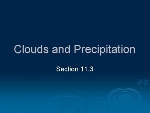 Clouds and Precipitation Section 11 3 Cloud Formation