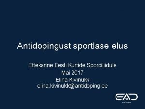 Antidopingust sportlase elus Ettekanne Eesti Kurtide Spordiliidule Mai