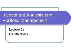 Investment Analysis and Portfolio Management Lecture 2 a