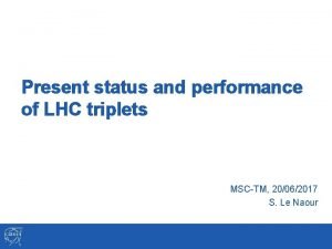 Present status and performance of LHC triplets MSCTM