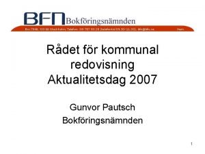 Rdet fr kommunal redovisning Aktualitetsdag 2007 Gunvor Pautsch