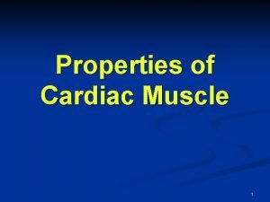 Properties of cardiac muscle