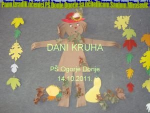 DANI KRUHA P Ogorje Donje 14 10 2011