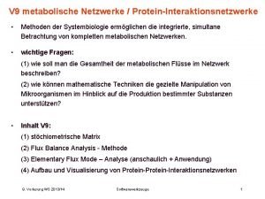 V 9 metabolische Netzwerke ProteinInteraktionsnetzwerke Methoden der Systembiologie