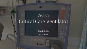 Avea Critical Care Ventilator Quick Guide 432020 How