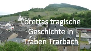 Lorettas tragische Geschichte in Traben Trarbach Dies ist