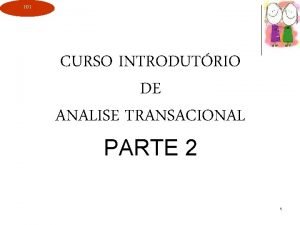 101 CURSO INTRODUTRIO DE ANALISE TRANSACIONAL PARTE 2