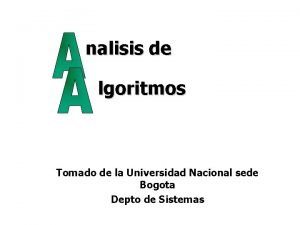 nalisis de lgoritmos Tomado de la Universidad Nacional