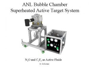 ANL Bubble Chamber Superheated Active Target System N