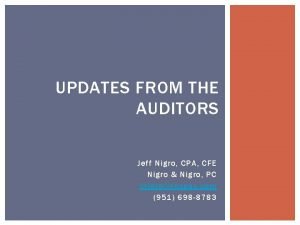 UPDATES FROM THE AUDITORS Jeff Nigro CPA CFE