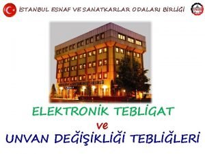 STANBUL ESNAF VE SANATKARLAR ODALARI BRL ELEKTRONK TEBLGAT