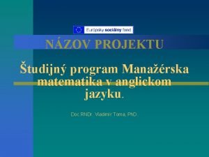 NZOV PROJEKTU tudijn program Manarska matematika v anglickom