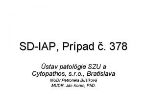 SDIAP Prpad 378 stav patolgie SZU a Cytopathos