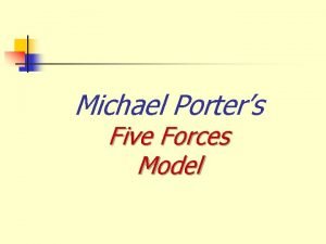 Michael Porters Five Forces Model Michael Porter An