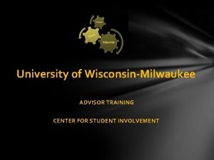 University of WisconsinMilwaukee ADVISOR TRAINING CENTER FOR STUDENT