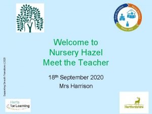 Supporting Smooth Transitions 2020 Welcome to Nursery Hazel