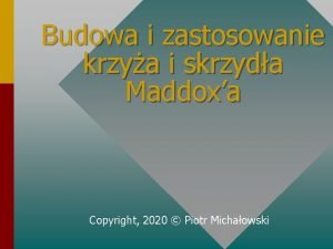 Budowa i zastosowanie krzya i skrzyda Maddoxa Copyright