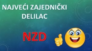 NAJVEI ZAJEDNIKI DELILAC NZD U 5 3 UDELJENJU