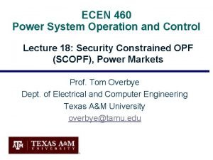 ECEN 460 Power System Operation and Control Lecture