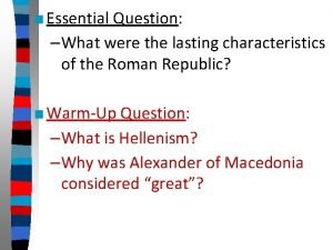 Essential Question What were the lasting characteristics of