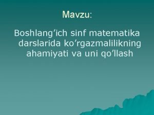 Mavzu Bshlangich sinf matematika darslarida korgazmalilikning ahamiyati va