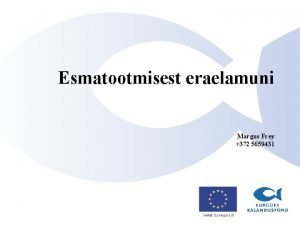 Esmatootmisest eraelamuni Margus Frey 372 5659431 Veterinaar ja