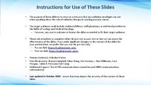 Instructions for Use of These Slides The purpose