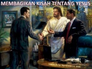 MEMBAGIKAN KISAH TENTANG YESUS Lesson 11 for September